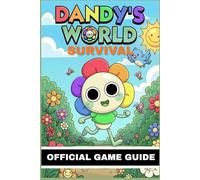 DANDY’S WORLD SURVIVAL OFFICIAL GAME GUIDE