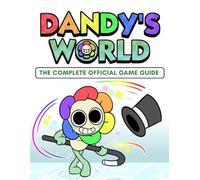 DANDY’S WORLD: THE COMPLETE OFFICIAL GAME GUIDE The definitive official guide delivering a complete walkthrough, in-depth maps, expert strategies, ... hidden secrets, and the latest updates