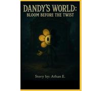 Dandy’s World The Gardenview Chronicles: Prequel : Bloom before the Twist: 4
