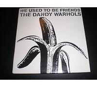Dandy Warhols, The - We Used to Be Friends