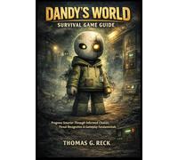 Dandy's world survival game guide: Progress Smarter Through Informed Choices, Threat Recognition & Gameplay Fundamentals