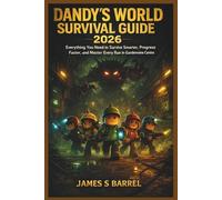 DANDY'S WORLD SURVIVAL GUIDE 2026: Everything You Need to Survive Smarter, Progress Faster, and Master Every Run in Gardenview Centre