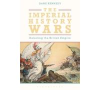 Dane Kennedy The Imperial History Wars (Copertina rigida)