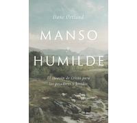 Manso y Humilde: El Corazón de Cristo para los Pecadores y Heridos: El Corazón de Cristo para los Pecadores y Heridos