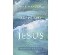 Dane Ortlund Surprised by Jesus: Subversive Grace in the Four Gospel (Tascabile)