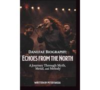 DANEFAE BIOGRAPHY: ECHOES FROM THE NORTH: A Journey Through Myth, Metal, and Melody