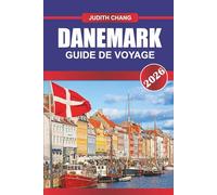 DANEMARK GUIDE DE VOYAGE 2026: Explorez la culture scandinave, les pistes cyclables et l'histoire viking en Europe du Nord