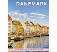 Danemark: Un guide de voyage visuel en 50 images captivantes