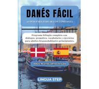 Danés Fácil: 30 Días para Hablar con Confianza: Programa bilingüe completo con diálogos, gramática, vocabulario y ejercicios para adultos hispanohablantes principiantes.