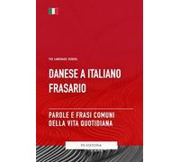 Danese A Italiano Frasario - Parole e Frasi Comuni Della Vita Quotidiana