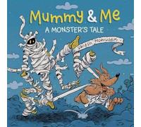 Danesh Mohiuddin Mummy & Me: A Monster's Tale (Copertina rigida)