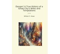 Danger! A True History of a Great City's Wiles and Temptations