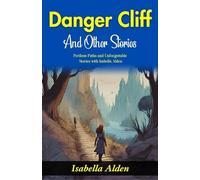 Danger Cliff and Other Stories: Perilous Paths and Unforgettable Stories with Isabella Alden