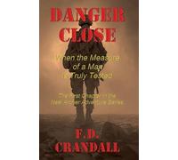 Danger Close - When the Measure of a Man is Truly Tested: 1