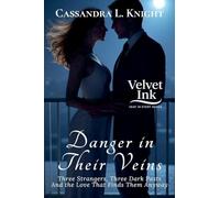 Danger in Their Veins: Three Strangers, Three Dark Pasts-And the Love That Finds Them Anyway: 4
