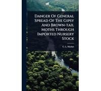 Danger Of General Spread Of The Gipsy And Brown-tail Moths Through Imported Nursery Stock