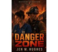 Danger Zone: Weathering the Firestorm Series (Book One)
