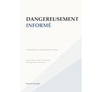 Dangereusement Informé: 52 idées pour voir le monde tel qu'il est vraiment