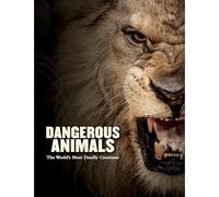 Dangerous Animals: The World's Most Deadly Creatures
