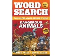 Dangerous Animals Word Search Large Print: 50 Relaxing Wild Animal Word Search Puzzles & Brain Games | 500 Words for Adults, Seniors & Teens + Fun Animal Facts & Solutions