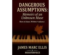 DANGEROUS ASSUMPTIONS: Memoirs of an Unknown Muse: A MESSTERPIECE