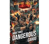 Dangerous Cargo: Book Three