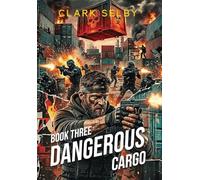 Dangerous Cargo: Book Three