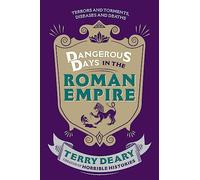 Dangerous days in the Roman empire: Terrors and Torments, Diseases and Deaths