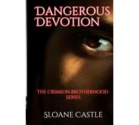 Dangerous Devotion: The Crimson Brotherhood Series