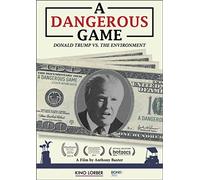 Dangerous Game: Donald Trump vs. the Environment