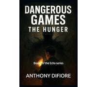 Dangerous Games- The Hunger: Book 1 of the Echo series