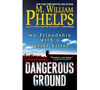 Dangerous Ground: My Friendship with a Serial Killer