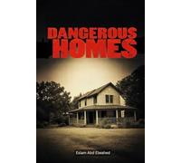 Dangerous Homes: 100 True Stories of Crime Behind Closed Doors