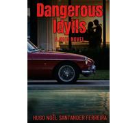 Dangerous Idylls: A noir novel