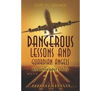 Dangerous Lessons and Guardian Angels: An airline pilot's story