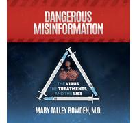 Dangerous Misinformation: The Virus, the Treatments, and the Lies