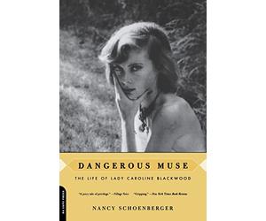 Dangerous Muse: The Life Of Lady Caroline Blackwood