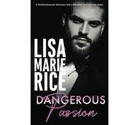 Dangerous Passion: A Thrilling Romantic Adventure with a Billionaire Hero and High Stakes