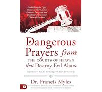 Francis Myles Dangerous Prayers from the Courts of Heaven that Destr (Tascabile)