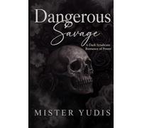 Dangerous Savage: A Dark Syndicate Romance of Power