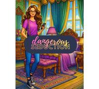 Dangerous Seduction: Their Attraction Was Dangerous… Until It Was Inevitable A Visual Story of Desire, Tension, and Unspoken Cravings Each Page Draws ... Experience Wrapped in Lust and Mystery