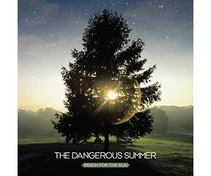 Dangerous Summer, Th - Reach For The Sun