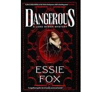 Dangerous: The riveting, dazzling new historical thriller from the SUNDAY TIMES BESTSELLING author of The Fascination