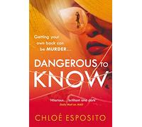 Dangerous to Know: A new, dark and shockingly funny thriller that you won’t be able to put down