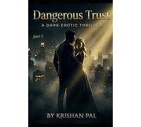DANGEROUS TRUST - A ROMANCE OF RISK, DESIRE, AND SECRETS: A Forbidden Romance Filled With Desire, Secrets, and Temptation