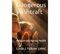Dangerous Wishcraft: Religion and Mental Health