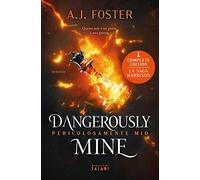Libri Foster A.J. - Dangerously Mine. Pericolosamente Mio