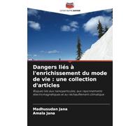 Dangers liés à l'enrichissement du mode de vie : une collection d'articles: Risques liés aux nanoparticules, aux rayonnements électromagnétiques et au réchauffement climatique