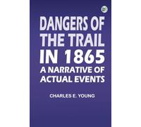 Dangers of the Trail in 1865: A Narrative of Actual Events