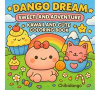 Dango Dream Sweetland Adventure: Kawaii and Cute Coloring Book